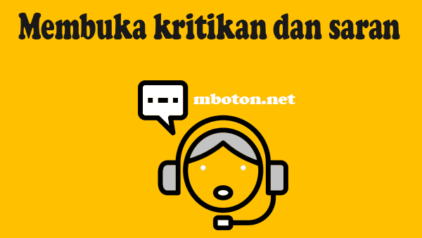 Membuka kritikan dan saran bagi pembisnis sangat diperlukan salah satu untuk proses belajar dari orang lain Jadilah orang terbuka