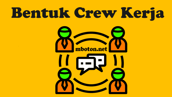 Bentuk crew kerja yang baik untuk pemimpin CEO dan manajer harus bijak kepada karyawan anda semua. Pemimpin harus menciptakan keharmonisan keseluruh tim