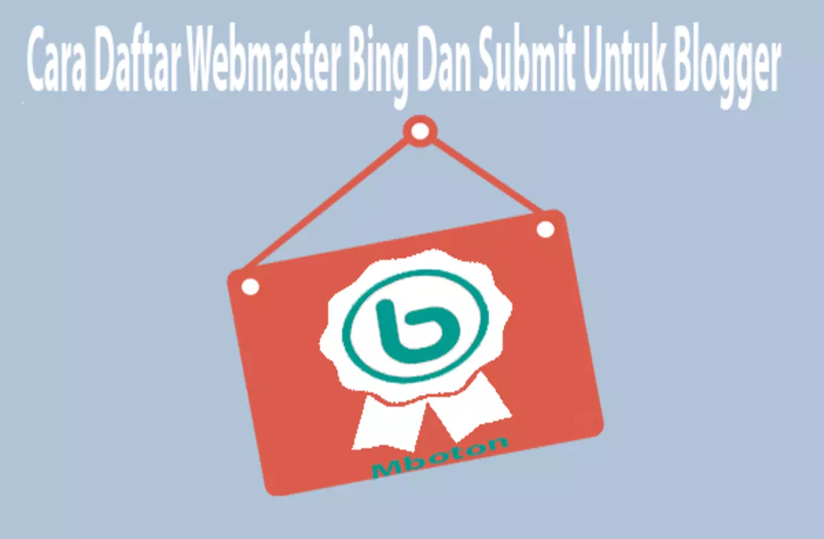 Cara Daftar Webmaster Bing Dan Submit Untuk Blogger 4 Cara Daftar Webmaster Bing Dan Submit Untuk Blogger