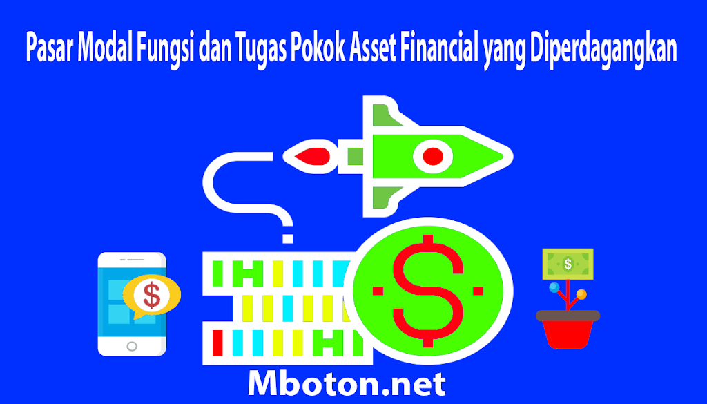 Pasar Modal Fungsi dan Tugas Pokok Asset Financial yang Diperdagangkan
