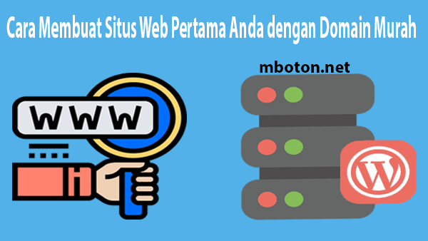 Cara Membuat Situs Web Pertama Anda dengan Domain Murah
