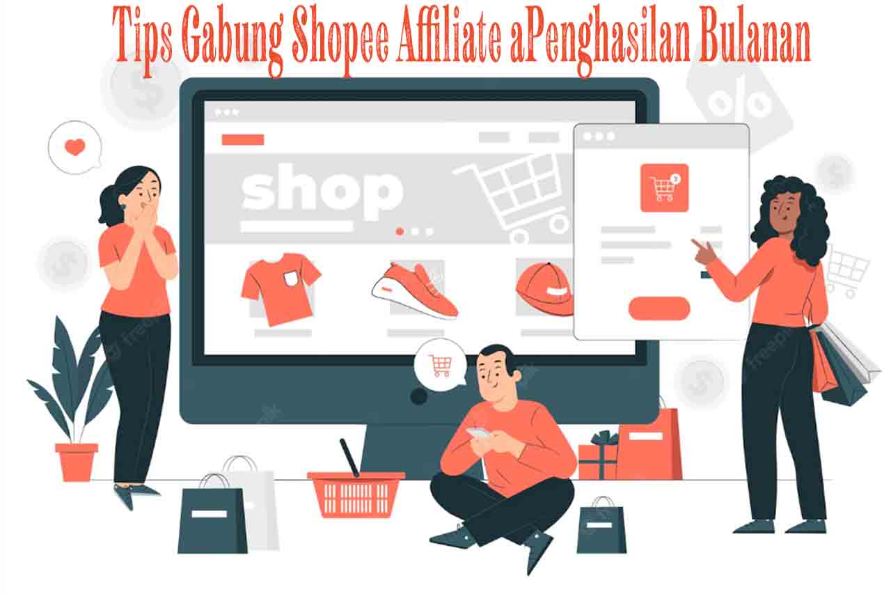 Tips Gabung Shopee Affiliate Program Penghasilan Bulanan 8 Tips Gabung Shopee Affiliate Program Penghasilan Bulanan