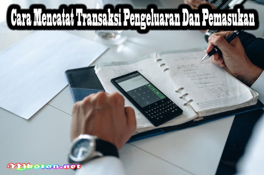 Tips Menghindari Dompet Kosong dan Menjaga Kestabilan Uang 3 Cara Mencatat Transaksi Pengeluaran Dan Pemasukan