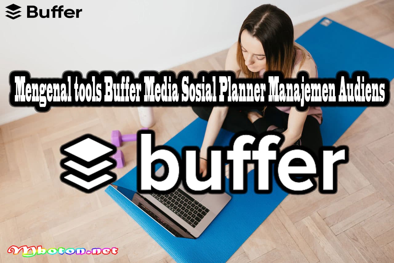 Mengenal tools Buffer Media Sosial Planner Manajemen Audiens 7 Mengenal tools Buffer Media Sosial Planner Manajemen Audiens