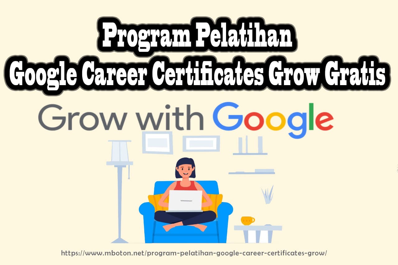 Program Pelatihan Google Career Certificates Grow Gratis 7 Program Pelatihan Google Career Certificates Grow Gratis