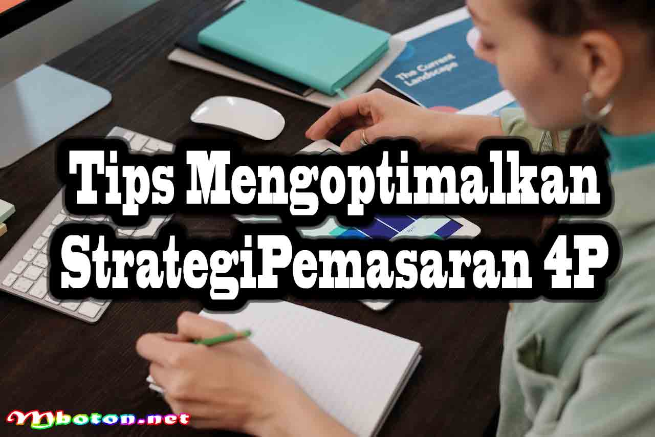 Tips Mengoptimalkan Strategi Pemasaran 4P