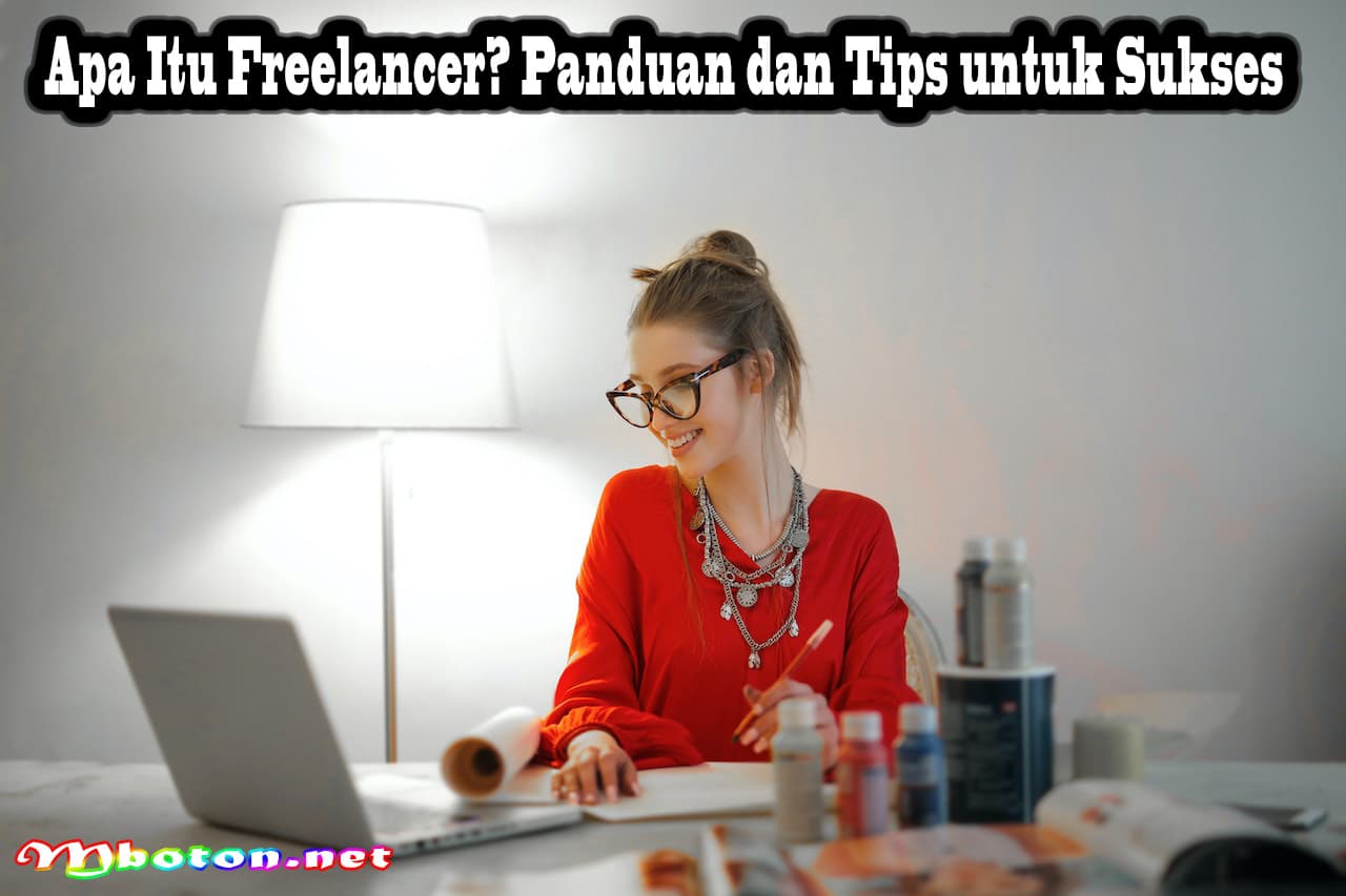 Apa Itu Freelancer? Panduan dan Tips untuk Sukses 6 Apa Itu Freelancer? Panduan dan Tips untuk Sukses