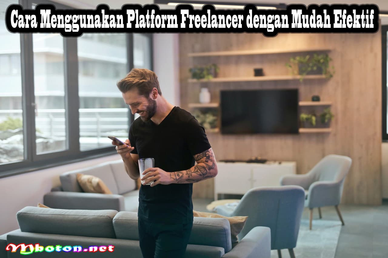 Cara Menggunakan Platform Freelancer dengan Mudah Efektif 9 Cara Menggunakan Platform Freelancer dengan Mudah Efektif