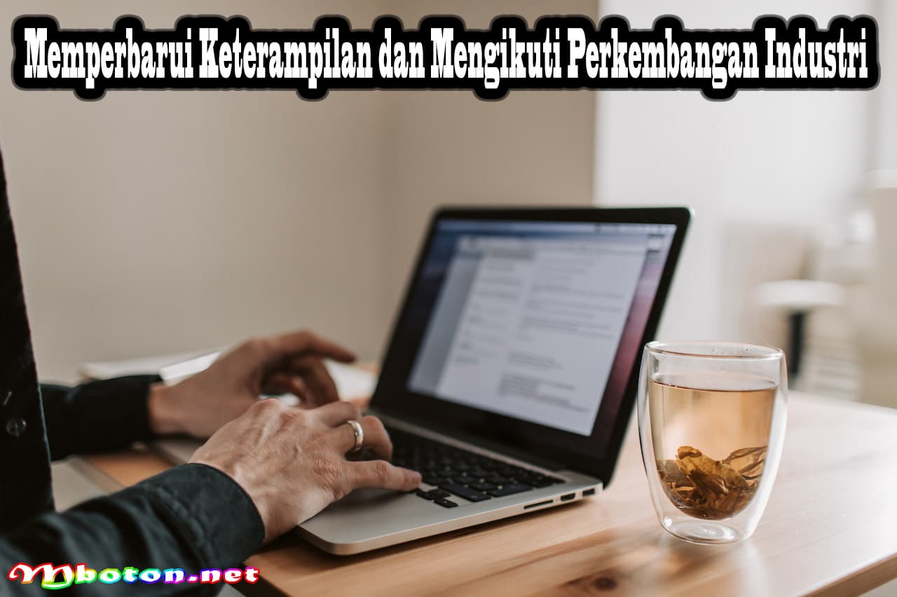 Tantangan Menjadi Freelancer: Panduan untuk Mengatasinya 3 Memperbarui Keterampilan dan Mengikuti Perkembangan Industri