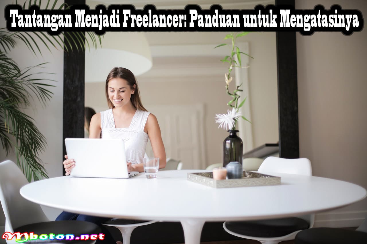 Tantangan Menjadi Freelancer: Panduan untuk Mengatasinya 11 Tantangan Menjadi Freelancer: Panduan untuk Mengatasinya