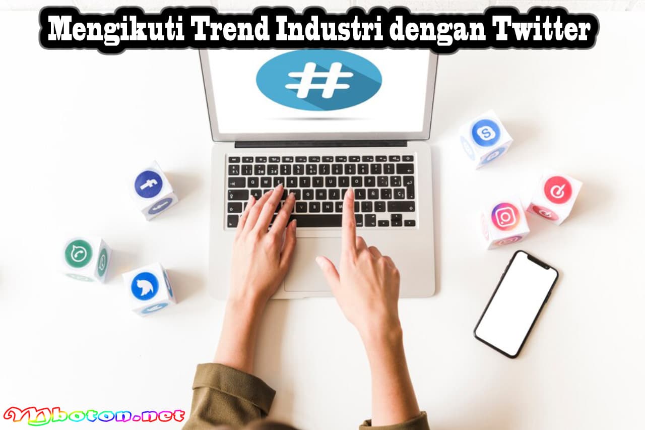Apa Itu Twitter Marketing Potensi Membangun Strategi Bisnis 3 Mengikuti Trend Industri dengan Twitter