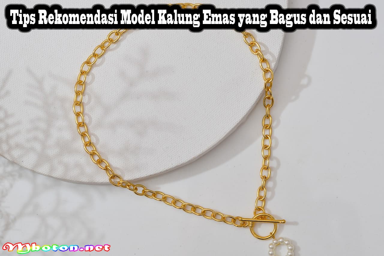 Tips Rekomendasi Model Kalung Emas yang Bagus dan Sesuai 4 Tips Rekomendasi Model Kalung Emas yang Bagus dan Sesuai