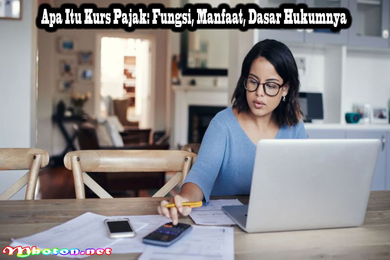 Apa Itu Kurs Pajak: Fungsi, Manfaat, Dasar Hukumnya 6 Apa Itu Kurs Pajak: Fungsi, Manfaat, Dasar Hukumnya