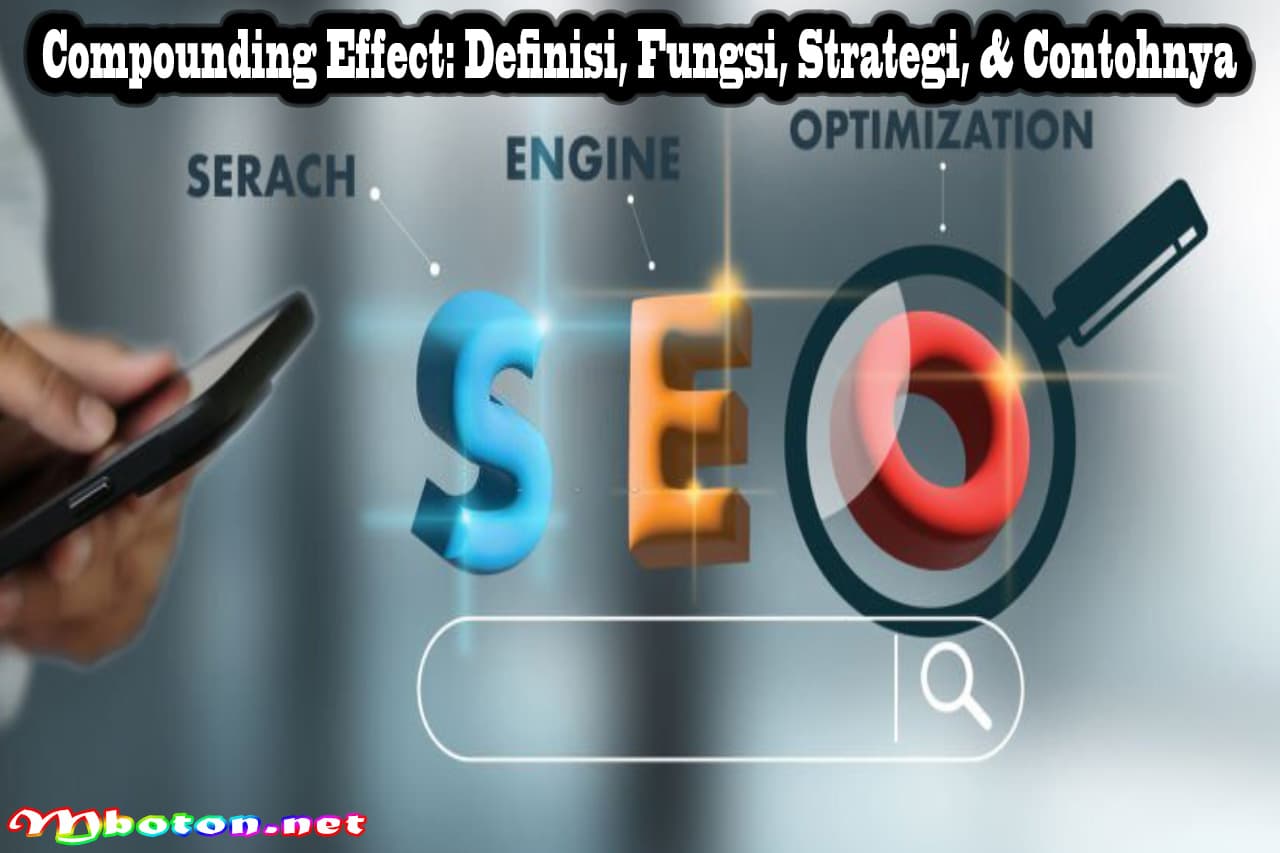 Compounding Effect: Definisi, Fungsi, Strategi, & Contohnya 4 Compounding Effect: Definisi, Fungsi, Strategi, & Contohnya