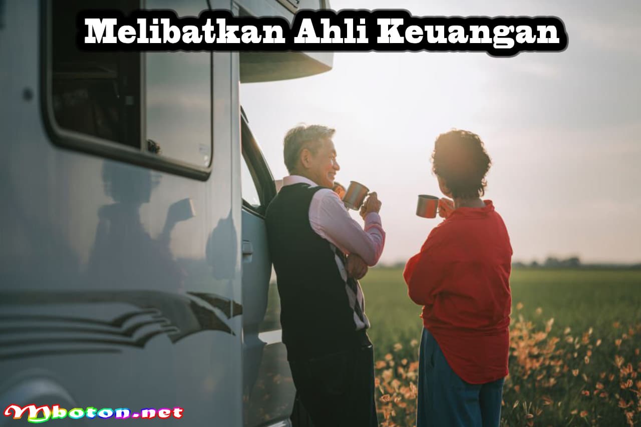 Tips persiapkan Dana Pensiun & Bagaimana cara Mengumpulkan 5 Melibatkan Ahli Keuangan