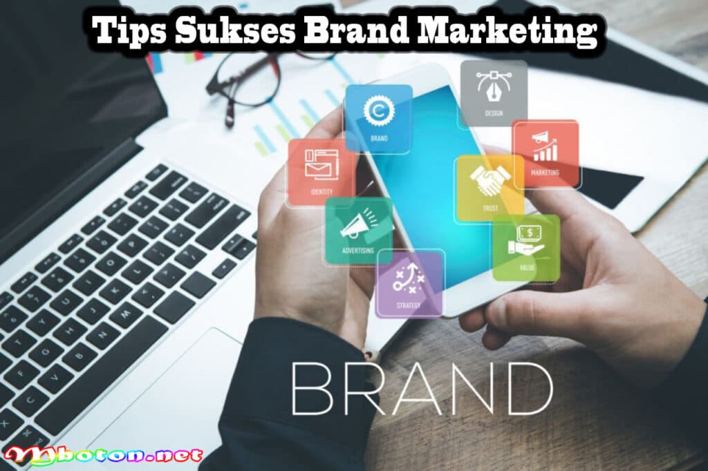 Brand Marketing: Pengertian, Manfaat, Tips dan Contohnya 3 Tips Sukses Brand Marketing