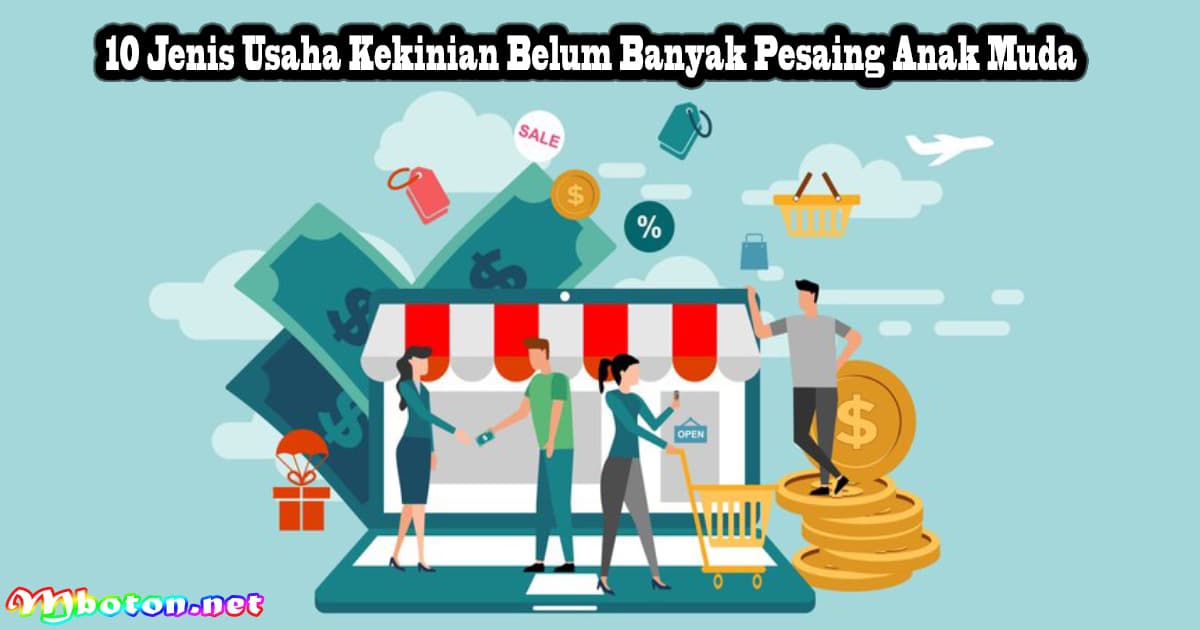10 Jenis Usaha Kekinian Belum Banyak Pesaing Anak Muda 6 10 Jenis Usaha Kekinian Belum Banyak Pesaing Anak Muda