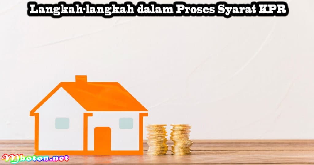 Apa Saja Syarat KPR? Berikut ini Langkah Anda Disetujui Bank 3 Langkah-langkah dalam Proses Syarat KPR