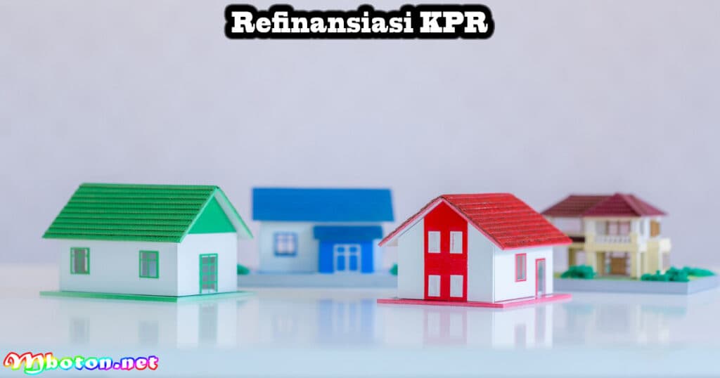 10 Tips Cara Menghemat Uang pada KPR Dengan Bijak 3 Refinansiasi KPR
