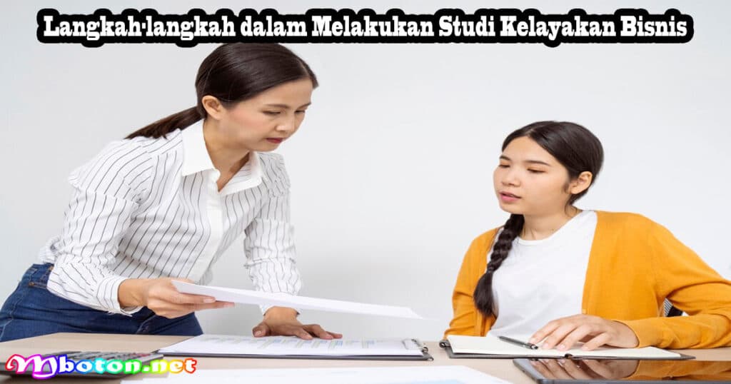 Studi Kelayakan Bisnis: Aspek, Tujuan, Tahapan Dan Contohnya 3 Langkah-langkah dalam Melakukan Studi Kelayakan Bisnis