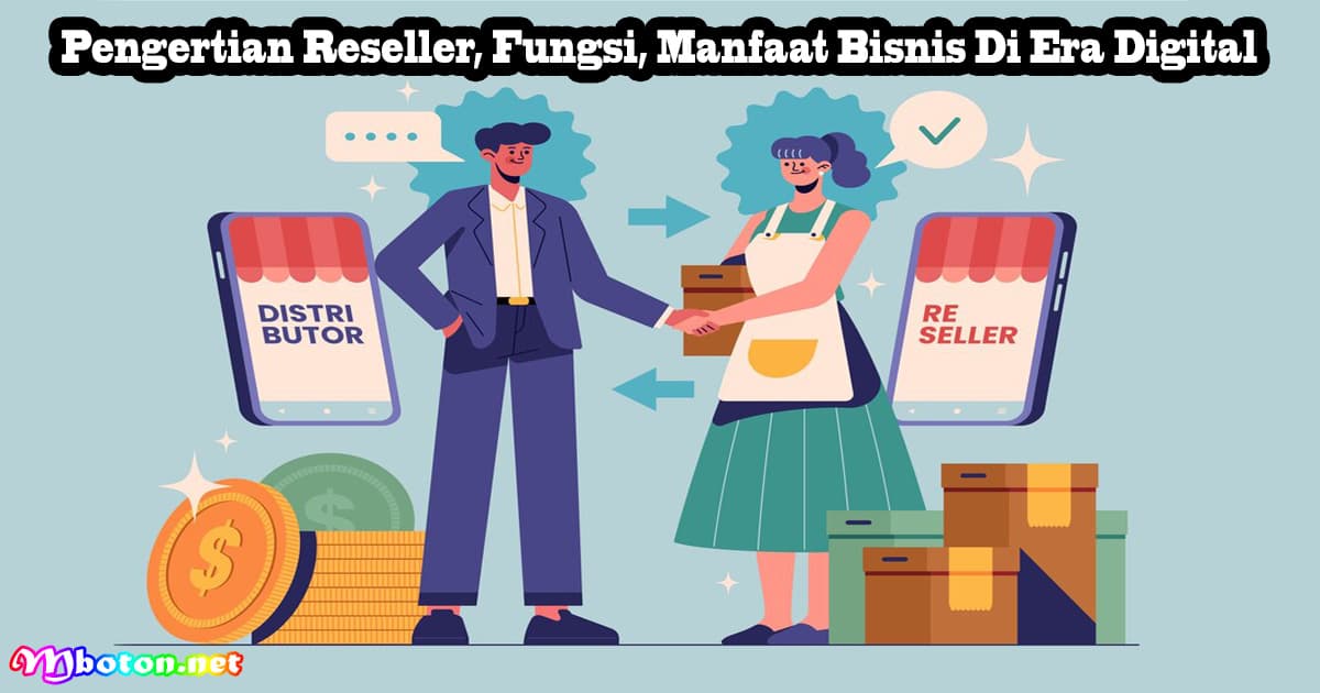 Pengertian Reseller, Fungsi, Manfaat Bisnis Di Era Digital 9 Pengertian Reseller, Fungsi, Manfaat Bisnis Di Era Digital