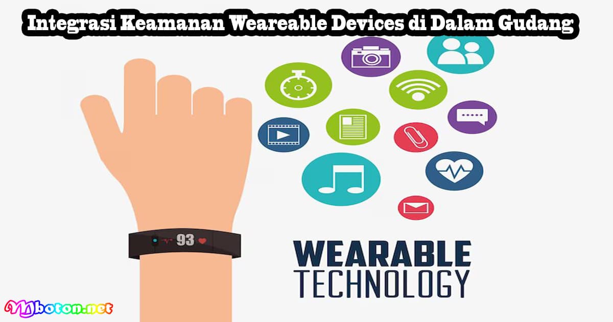 Integrasi Keamanan Weareable Devices di Dalam Gudang 7 Integrasi Keamanan Weareable Devices di Dalam Gudang