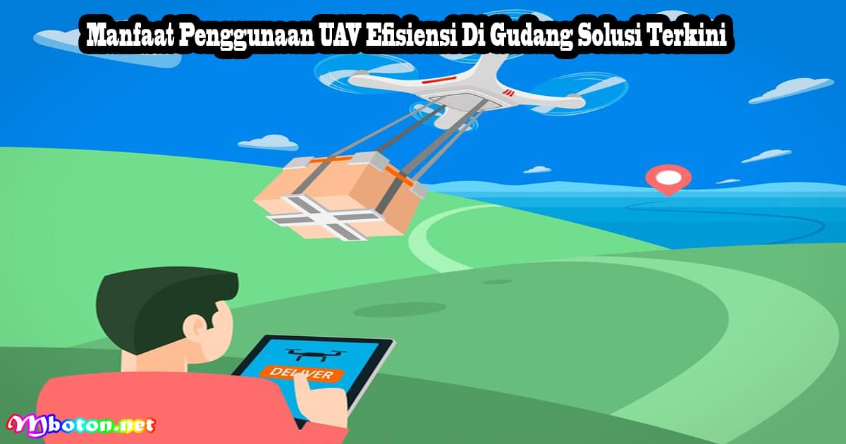 Manfaat Penggunaan UAV Efisiensi Di Gudang Solusi Terkini 5 Manfaat Penggunaan UAV Efisiensi Di Gudang Solusi Terkini