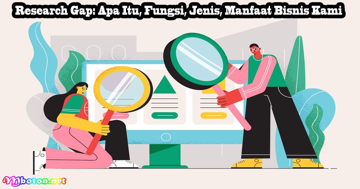 Research Gap: Apa Itu, Fungsi, Jenis, Manfaat Bisnis Kami 8 Research Gap: Apa Itu, Fungsi, Jenis, Manfaat Bisnis Kami