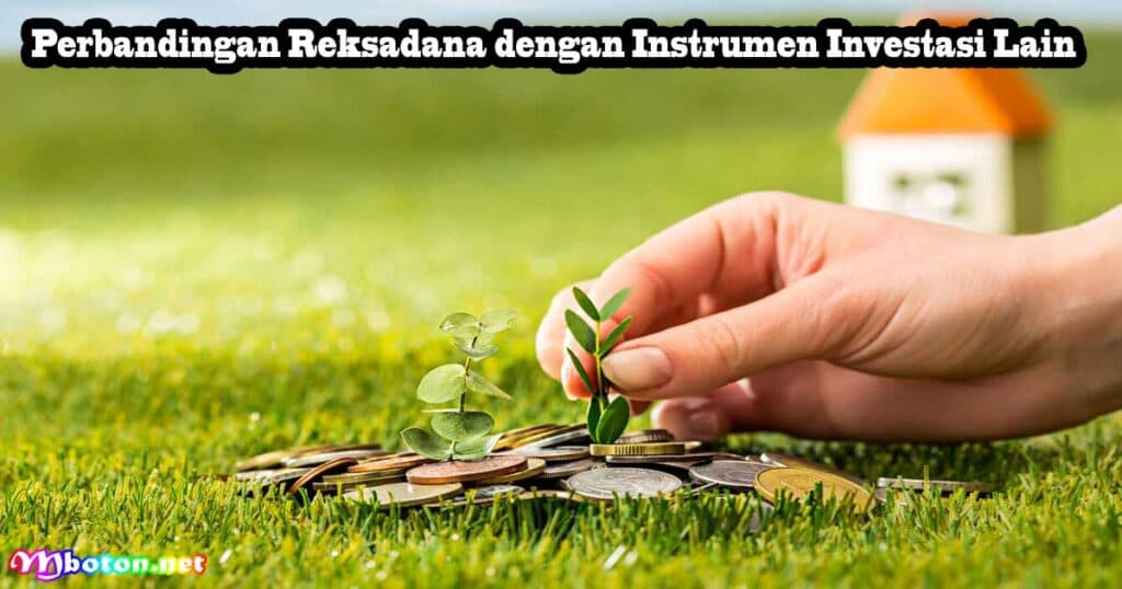 Apa Itu Reksadana? Jenis, Risiko, & Tips Memilihnya 3 Perbandingan Reksadana dengan Instrumen Investasi Lain
