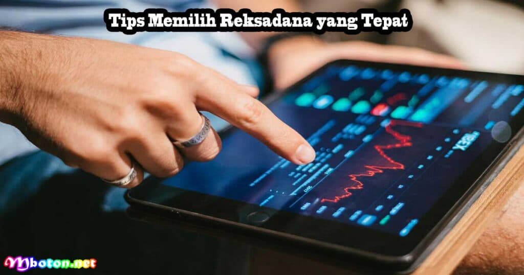 Apa Itu Reksadana? Jenis, Risiko, & Tips Memilihnya 4 Tips Memilih Reksadana yang Tepat
