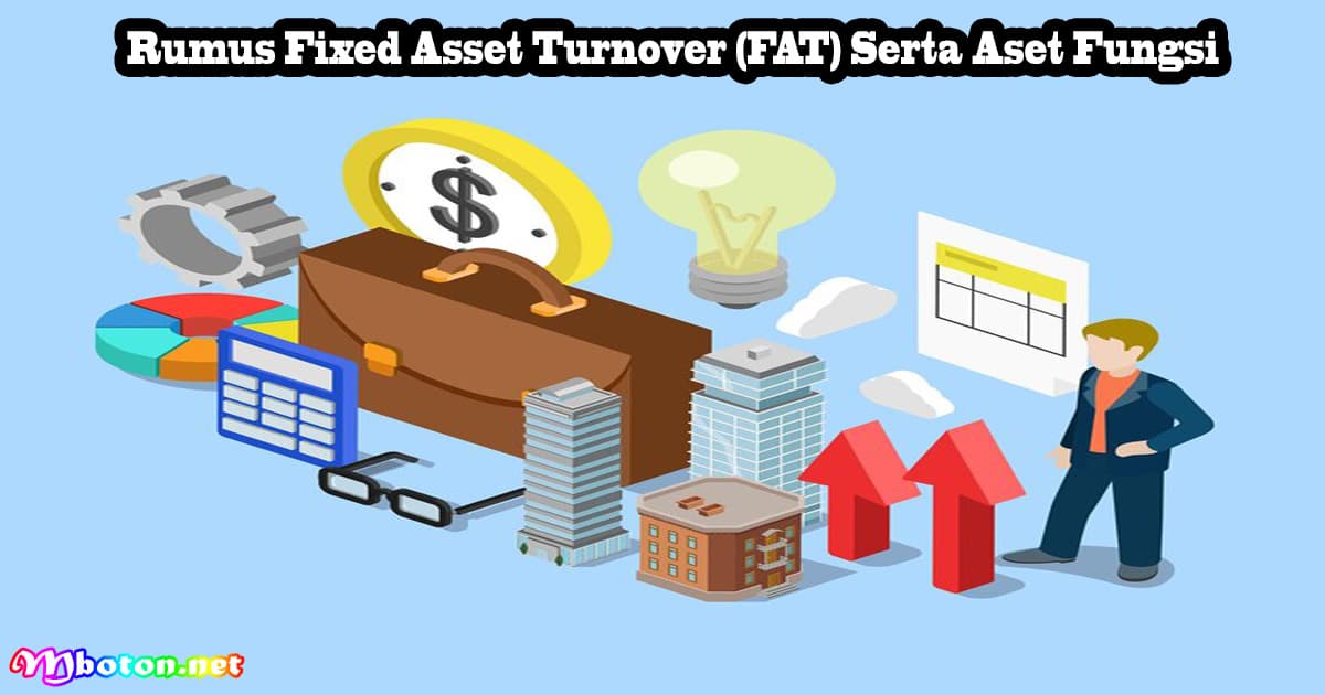 Rumus Fixed Asset Turnover (FAT) Serta Aset Fungsi 8 Rumus Fixed Asset Turnover (FAT) Serta Aset Fungsi