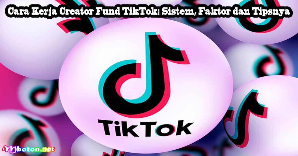 Cara Kerja Creator Fund TikTok: Sistem, Faktor dan Tipsnya 6 Cara Kerja Creator Fund TikTok: Sistem, Faktor dan Tipsnya