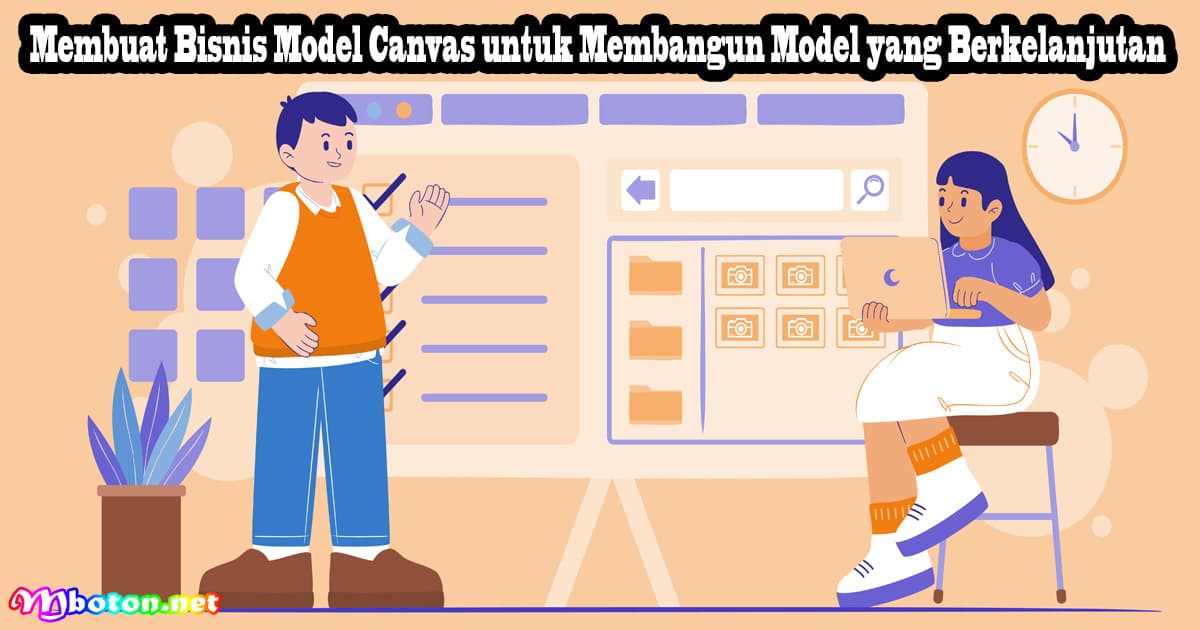 Membuat Bisnis Model Canvas untuk Membangun Model yang Berkelanjutan 7 Membuat Bisnis Model Canvas untuk Membangun Model yang Berkelanjutan