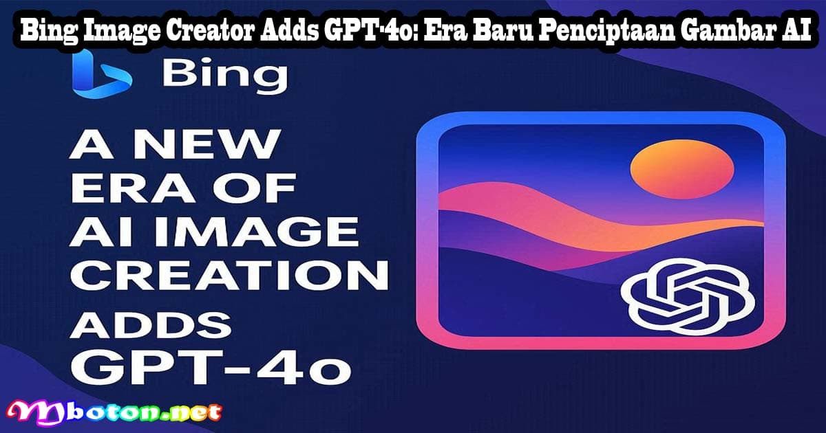 Bing Image Creator Adds GPT-4o: Era Baru Penciptaan Gambar AI 7 Bing Image Creator Adds GPT-4o: Era Baru Penciptaan Gambar AI