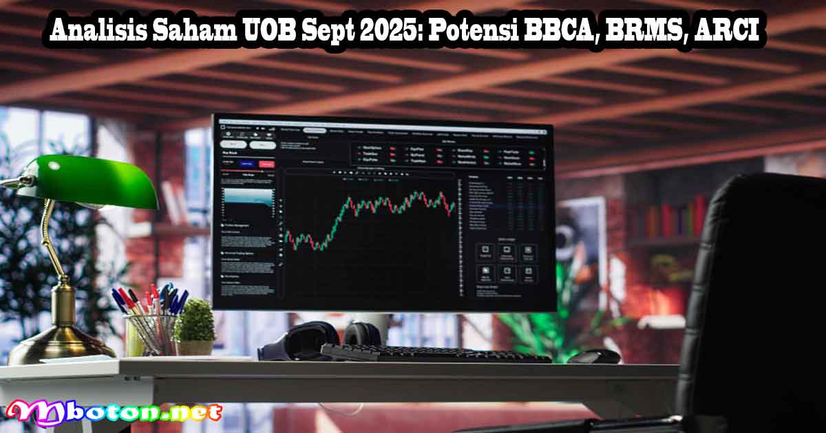 Analisis Saham UOB Sept 2025: Potensi BBCA, BRMS, ARCI 6 Analisis Saham UOB Sept 2025: Potensi BBCA, BRMS, ARCI
