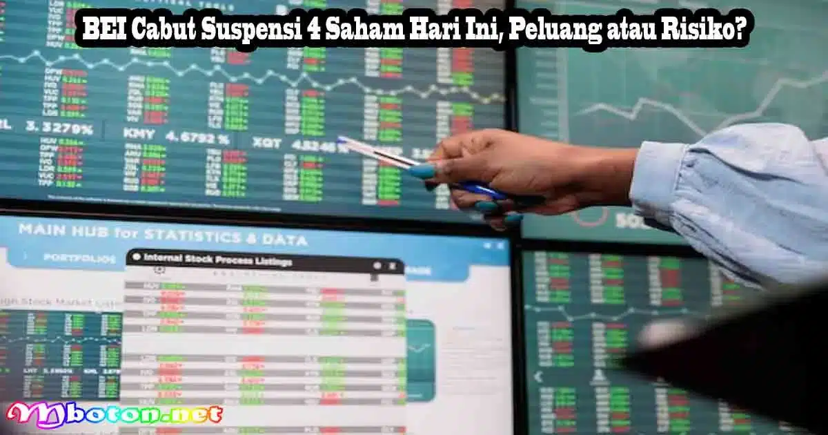 BEI Cabut Suspensi 4 Saham Hari Ini, Peluang atau Risiko? 6 BEI Cabut Suspensi 4 Saham Hari Ini, Peluang atau Risiko?