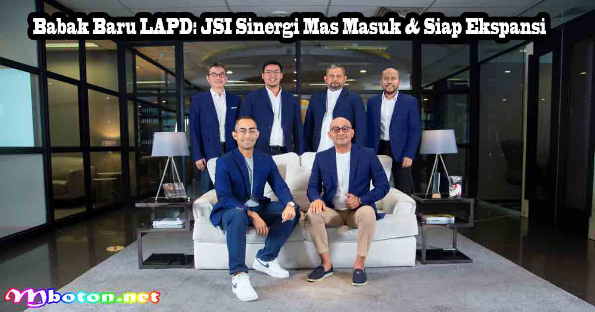 Babak Baru LAPD: JSI Sinergi Mas Masuk & Siap Ekspansi 9 Babak Baru LAPD: JSI Sinergi Mas Masuk & Siap Ekspansi