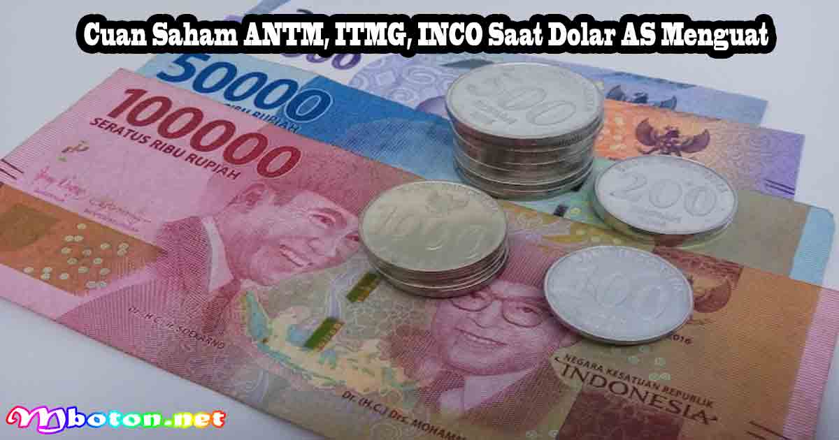 Cuan Saham ANTM, ITMG, INCO Saat Dolar AS Menguat 8 Cuan Saham ANTM, ITMG, INCO Saat Dolar AS Menguat