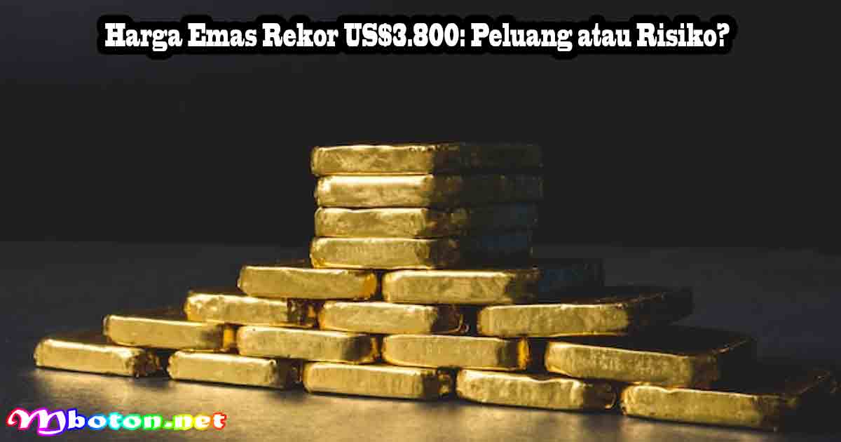 Harga Emas Rekor US$3.800: Peluang atau Risiko? 6 Harga Emas Rekor US$3.800: Peluang atau Risiko?