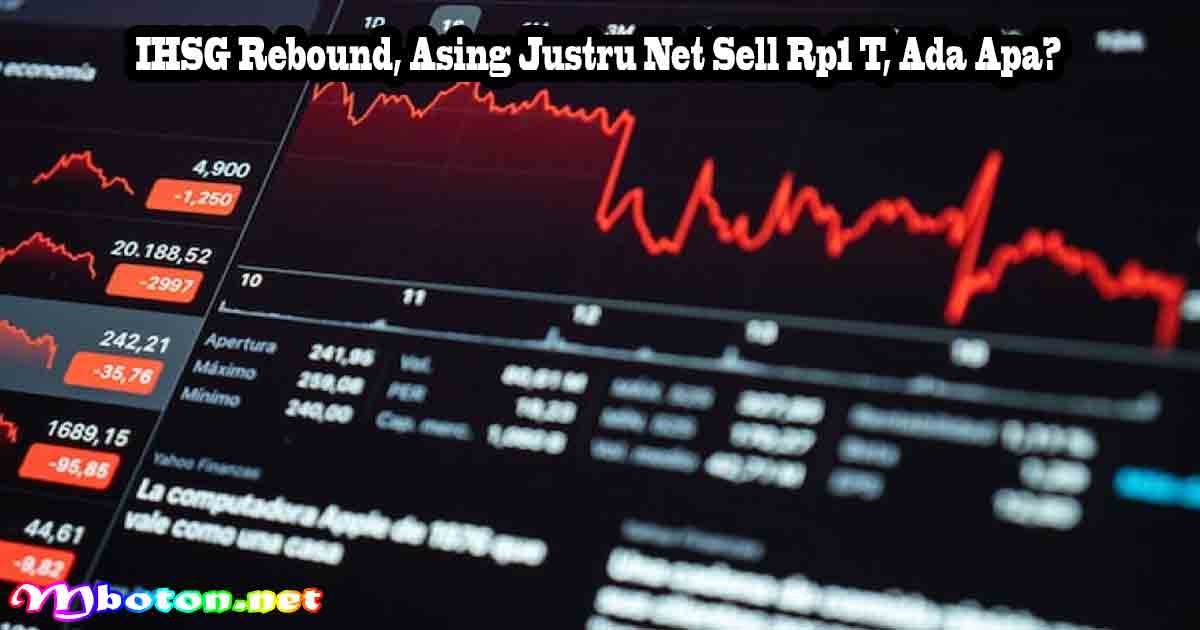 IHSG Rebound, Asing Justru Net Sell Rp1 T, Ada Apa? 6 IHSG Rebound, Asing Justru Net Sell Rp1 T, Ada Apa?