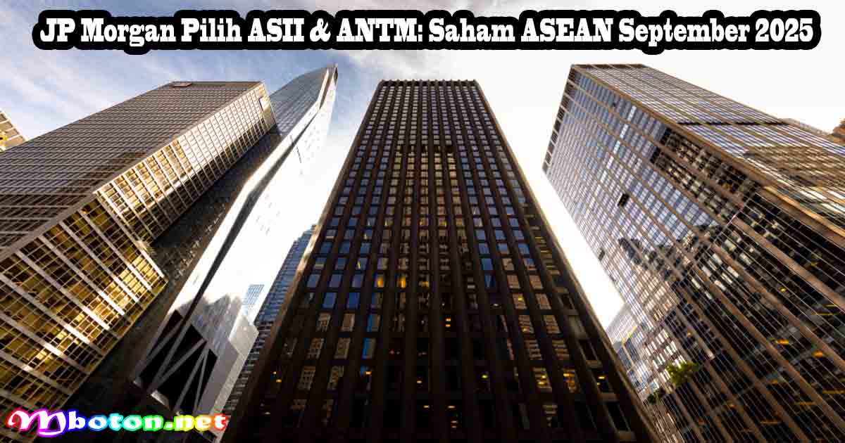 JP Morgan Pilih ASII & ANTM: Saham ASEAN September 2025 5 JP Morgan Pilih ASII & ANTM: Saham ASEAN September 2025