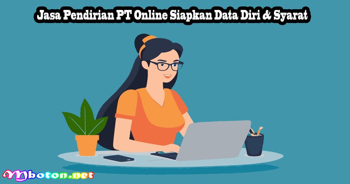 Jasa Pendirian PT Online Siapkan Data Diri & Syarat 5 Jasa Pendirian PT Online Siapkan Data Diri & Syarat