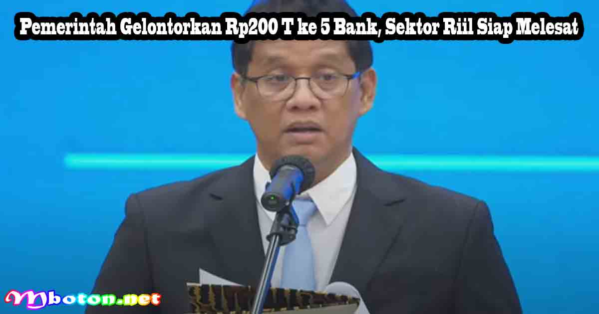Pemerintah Gelontorkan Rp200 T ke 5 Bank, Sektor Riil Siap Melesat 9 Pemerintah Gelontorkan Rp200 T ke 5 Bank, Sektor Riil Siap Melesat