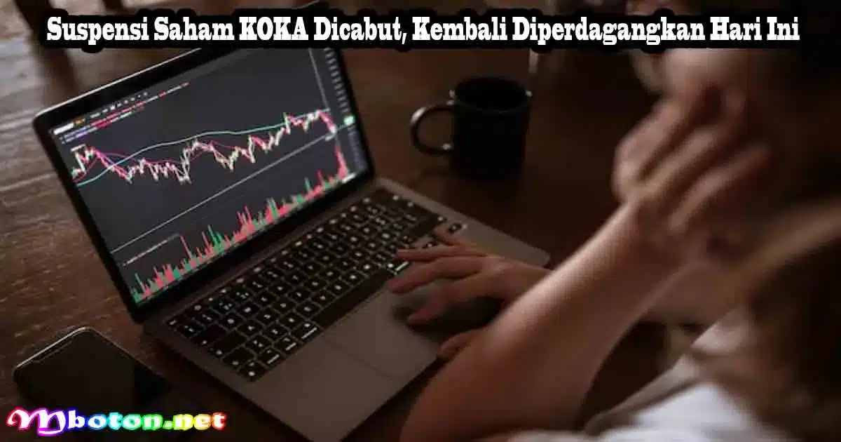 Suspensi Saham KOKA Dicabut, Kembali Diperdagangkan Hari Ini 10 Suspensi Saham KOKA Dicabut, Kembali Diperdagangkan Hari Ini