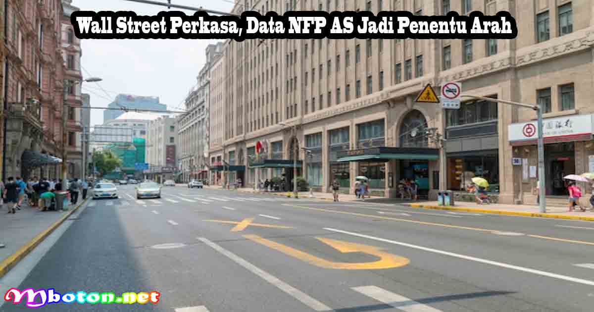 Wall Street Perkasa, Data NFP AS Jadi Penentu Arah 7 Wall Street Perkasa, Data NFP AS Jadi Penentu Arah