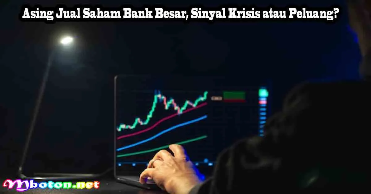 Asing Jual Saham Bank Besar, Sinyal Krisis atau Peluang? 2 Asing Jual Saham Bank Besar, Sinyal Krisis atau Peluang?