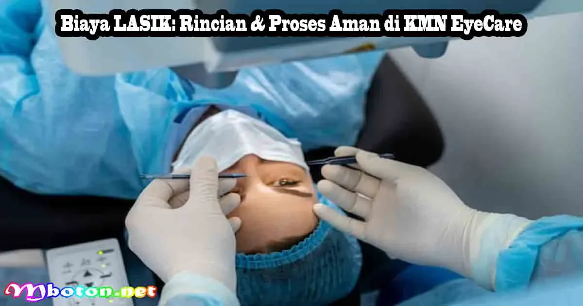 Biaya LASIK: Rincian & Proses Aman di KMN EyeCare 6 Biaya LASIK: Rincian & Proses Aman di KMN EyeCare