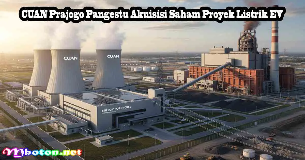 CUAN Prajogo Pangestu Akuisisi Saham Proyek Listrik EV 5 CUAN Prajogo Pangestu Akuisisi Saham Proyek Listrik EV