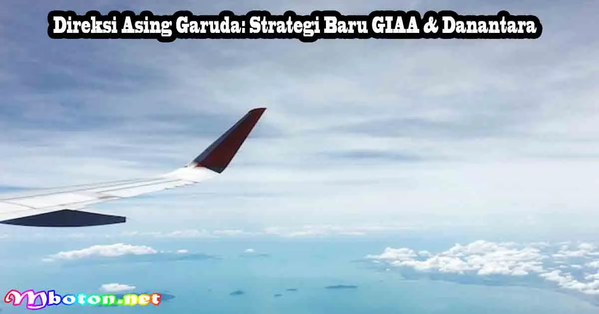 Direksi Asing Garuda: Strategi Baru GIAA & Danantara 5 Direksi Asing Garuda: Strategi Baru GIAA & Danantara