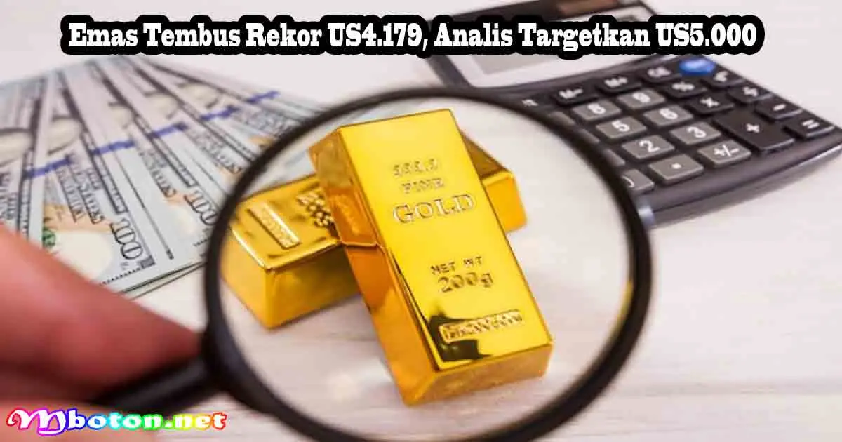 Emas Tembus Rekor US4.179, Analis Targetkan US5.000 5 Emas Tembus Rekor US4.179, Analis Targetkan US5.000